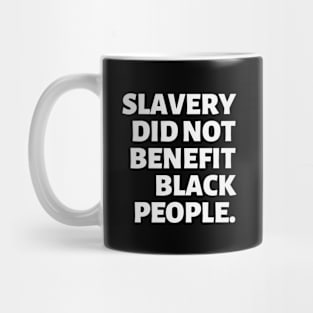 Slavery Did Not Benefit Black People | Black Freedom | Reparations Mug